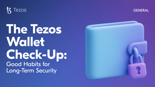 The Tezos Wallet Check-Up: Good Habits for Long-Term Security